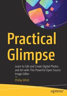 Praktický pohľad: Naučte sa upravovať a vytvárať digitálne fotografie a umelecké diela pomocou tohto výkonného editora obrázkov s otvoreným zdrojovým kódom - Practical Glimpse: Learn to Edit and Create Digital Photos and Art with This Powerful Open Source Image Editor