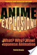 Anime Explosion! Čo? Prečo? & Wow! japonskej animácie - Anime Explosion!: The What? Why? & Wow! of Japanese Animation
