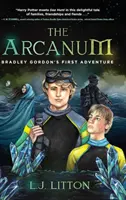 Arcanum: Prvé dobrodružstvo Bradleyho Gordona - The Arcanum: Bradley Gordon's First Adventure