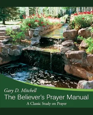 Príručka modlitby veriaceho: Klasická štúdia o modlitbe - The Believer's Prayer Manual: A Classic Study on Prayer