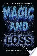 Mágia a strata: internet ako umenie - Magic and Loss: The Internet as Art