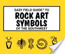 Jednoduchý terénny sprievodca symbolmi skalného umenia juhozápadu - Easy Field Guide to Rock Art Symbols of the Southwest