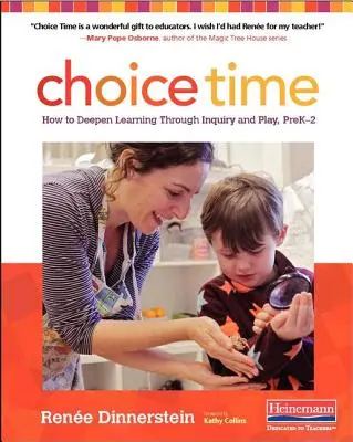 Čas na výber: Ako prehĺbiť učenie prostredníctvom skúmania a hry, predškolská veková kategória 2. - Choice Time: How to Deepen Learning Through Inquiry and Play, Prek-2