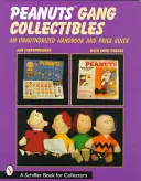 Peanuts(r) Gang Collectibles (Zberateľské predmety gangu Peanuts(r)): Neautorizovaná príručka a cenový sprievodca - Peanuts(r) Gang Collectibles: An Unauthorized Handbook and Price Guide