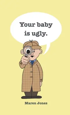 Tvoje dieťa je škaredé. - Your baby is ugly.