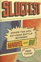 Slugfest - Vnútri epického, 50-ročného boja medzi Marvelom a DC - Slugfest - Inside the Epic, 50-Year Battle Between Marvel and DC