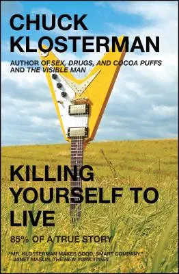 Zabiť sa, aby si žil: 85 % skutočného príbehu - Killing Yourself to Live: 85% of a True Story