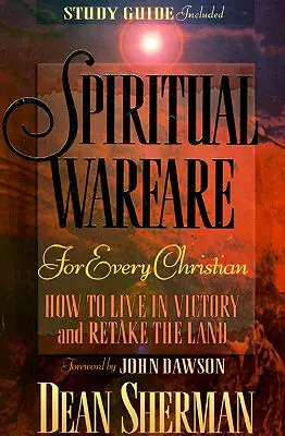 Duchovný boj pre každého kresťana: Ako žiť vo víťazstve a znovu získať krajinu - Spiritual Warfare for Every Christian: How to Live in Victory and Retake the Land