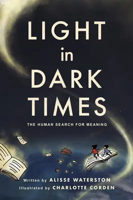 Svetlo v temných časoch: Ľudské hľadanie zmyslu v tmavých dňoch: v tmavých dňoch a v temných mesiacoch - Light in Dark Times: The Human Search for Meaning