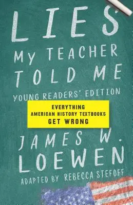 Lži, ktoré mi povedal môj učiteľ: Všetko, v čom sa učebnice amerických dejín mýlia - Lies My Teacher Told Me: Everything American History Textbooks Get Wrong