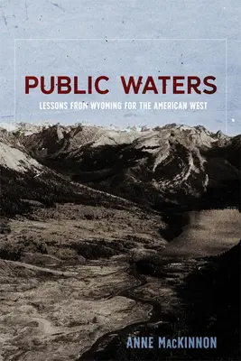Verejné vody: Lekcie z Wyomingu pre americký západ - Public Waters: Lessons from Wyoming for the American West