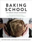 Škola pečenia: Chlieb pred sebou: kuchárska kniha - Baking School: The Bread Ahead Cookbook