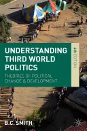 Pochopenie politiky tretieho sveta: Teórie politických zmien a rozvoja - Understanding Third World Politics: Theories of Political Change and Development