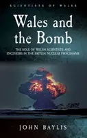 Wales a bomba: Úloha waleských vedcov a inžinierov v jadrovom programe Spojeného kráľovstva - Wales and the Bomb: The Role of Welsh Scientists and Engineers in the UK Nuclear Programme