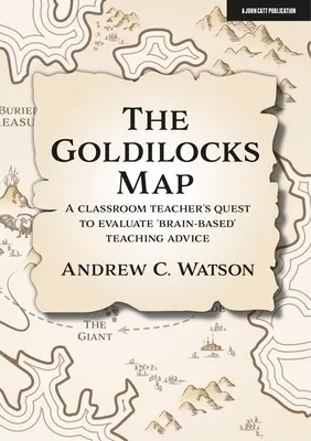 Mapa Zlatovlásky: Triedny učiteľ hľadá spôsob, ako vyhodnotiť rady pre vyučovanie založené na mozgu - The Goldilocks Map: A Classroom Teacher's Quest to Evaluate 'Brain-Based' Teaching Advice