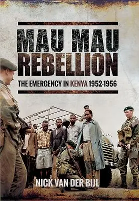 Povstanie Mau Mau: Výnimočný stav v Keni 1952 - 1956 - Mau Mau Rebellion: The Emergency in Kenya 1952-1956