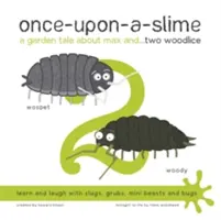 Príbeh zo záhrady o Maxovi a... Dve svište - Once-Upon-a-Slime, a Garden Tale About Max and... Two Woodlice