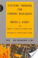 Systémové myslenie pre zvedavých manažérov: S 40 novými F-zákonmi manažmentu - Systems Thinking for Curious Managers: With 40 New Management F-Laws