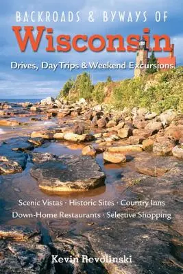 Backroads & Byways of Wisconsin: Víkendové výlety, jednodňové výlety a jazdy - Backroads & Byways of Wisconsin: Drives, Day Trips & Weekend Excursions