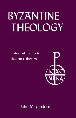 Byzantská teológia: historické trendy a doktrinálne témy - Byzantine Theology: Historical Trends and Doctrinal Themes