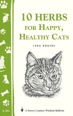 10 byliniek pre šťastné a zdravé mačky: (Storey's Country Wisdom Bulletin A-261) - 10 Herbs for Happy, Healthy Cats: (Storey's Country Wisdom Bulletin A-261)