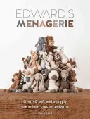 Edwardov zverinec: Háčkované vzory zvieratiek: viac ako 40 mäkkých a prítulných hračiek - Edward's Menagerie: Over 40 Soft and Snuggly Toy Animal Crochet Patterns