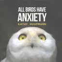 Všetky vtáky majú úzkosť - All Birds Have Anxiety