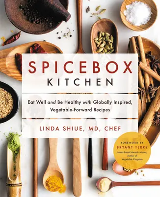 Spicebox Kitchen: Vychutnajte si zeleninové recepty inšpirované celým svetom a buďte zdraví - Spicebox Kitchen: Eat Well and Be Healthy with Globally Inspired, Vegetable-Forward Recipes