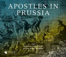 Apoštoli v Prusku: Rafaelove tapisérie v Bode-Museu - Apostles in Prussia: The Raphael Tapestries of the Bode-Museum