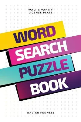 Kniha s hádankami na hľadanie slov: Waltova márnivá poznávacia značka - Word Search Puzzle Book: Walt's Vanity License Plate