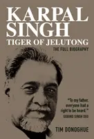 Karpal Singh: Tiger of Jelutong: Kráľovský legionársky zväzok: úplný životopis - Karpal Singh: Tiger of Jelutong: The Full Biography
