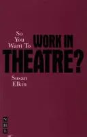 Takže chceš pracovať v divadle? - So You Want to Work in Theatre?