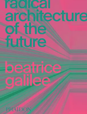 Radikálna architektúra budúcnosti - Radical Architecture of the Future
