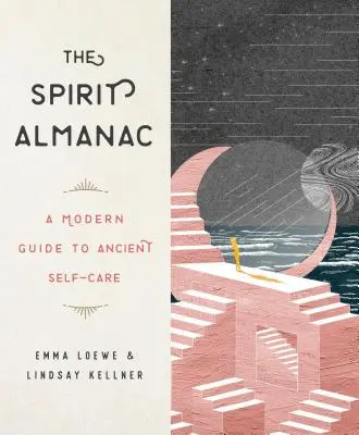 Almanach duchov: A Modern Guide to Ancient Self-Care (Moderný sprievodca starovekou starostlivosťou o seba) - The Spirit Almanac: A Modern Guide to Ancient Self-Care
