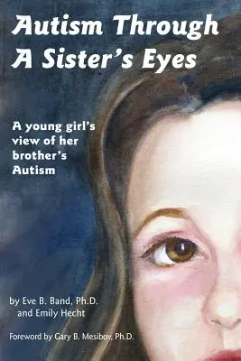 Autizmus očami sestry: Kniha pre deti o vysokofunkčnom autizme a súvisiacich poruchách - Autism Through a Sister's Eyes: A Book for Children about High-Functioning Autism and Related Disorders