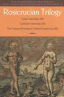 Rosikruciánska trilógia: Moderné preklady troch zakladajúcich dokumentov - Rosicrucian Trilogy: Modern Translations of the Three Founding Documents