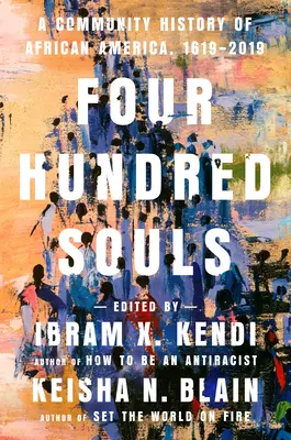 Štyristo duší: Spoločenské dejiny Africkej Ameriky, 1619-2019 - Four Hundred Souls: A Community History of African America, 1619-2019
