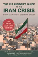Sprievodca CIA pre zasvätených do iránskej krízy: Od prevratu CIA až na pokraj vojny - The CIA Insider's Guide to the Iran Crisis: From CIA Coup to the Brink of War