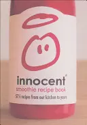 Kniha receptov na nevinné smoothie: 57 1/2 receptov z našej kuchyne pre vás - Innocent Smoothie Recipe Book: 57 1/2 Recipes from Our Kitchen to Yours
