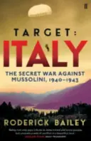 Cieľ: Taliansko - Tajná vojna proti Mussolinimu 1940 - 1943 - Target: Italy - The Secret War Against Mussolini 1940-1943