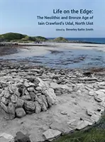 Život na okraji: Neolit a doba bronzová v Udalu na Severnom Uiste (Iain Crawford's Udal, North Uist) - Life on the Edge: The Neolithic and Bronze Age of Iain Crawford's Udal, North Uist