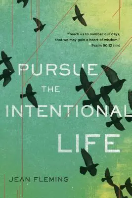 Usilovať sa o zámerný život: Nauč nás počítať naše dni, aby sme získali múdre srdce. (Žalm 90,12) - Pursue the Intentional Life: Teach Us to Number Our Days, That We May Gain a Heart of Wisdom. (Psalm 90:12)