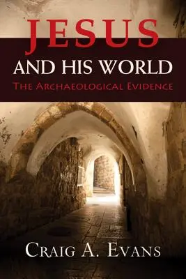Ježiš a jeho svet: Archeologické dôkazy - Jesus and His World: The Archaeological Evidence