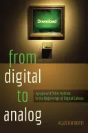 Od digitálneho k analógovému: Agrippa a ďalší hybridy v začiatkoch digitálnej kultúry - From Digital to Analog: Agrippa and Other Hybrids in the Beginnings of Digital Culture