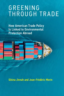 Ekologizácia prostredníctvom obchodu: Ako americká obchodná politika súvisí s ochranou životného prostredia v zahraničí - Greening Through Trade: How American Trade Policy Is Linked to Environmental Protection Abroad