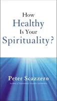 Ako zdravá je vaša spiritualita? - How Healthy Is Your Spirituality?