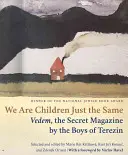 Sme deti rovnako: Vedem, tajný časopis terezínskych chlapcov - We Are Children Just the Same: Vedem, the Secret Magazine by the Boys of Terezin