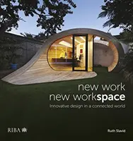 Nová práca, nový pracovný priestor: Inovatívny dizajn v prepojenom svete - New Work, New Workspace: Innovative Design in a Connected World