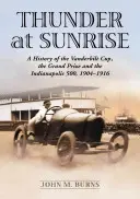 Hrom pri východe slnka: Vanderbiltov pohár, Veľká cena a Indianapolis 500, 1904 - 1916 - Thunder at Sunrise: A History of the Vanderbilt Cup, the Grand Prize and the Indianapolis 500, 1904-1916
