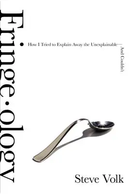 Fringe-Ology: Ako som sa snažil vysvetliť nevysvetliteľné - a nedokázal som to - Fringe-Ology: How I Tried to Explain Away the Unexplainable-And Couldn't
